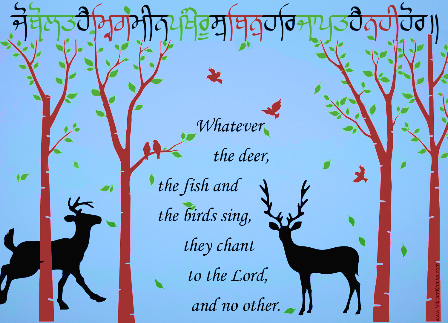 Even the birds and the deer sing to you